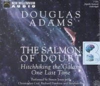 The Salmon of Doubt - Hitchhiking the Galaxy One Last Time written by Douglas Adams performed by Simon Jones, Christopher Cerf and Richard Dawkins on CD (Unabridged)
